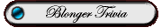 Blonger Trivia
